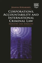 Corporations, Accountability and International Criminal Law: Industry and Atrocity