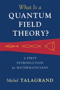 Book cover: What Is a Quantum Field Theory?, by Michel Talagrand (preview)