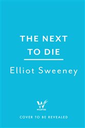 Book cover: The Next to Die, by Elliot F. Sweeney (preview)