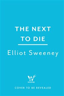 Book cover: The Next to Die, by Elliot F. Sweeney (preview)