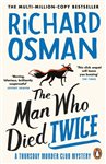 The Man Who Died Twice: (The Thursday Murder Club 2)