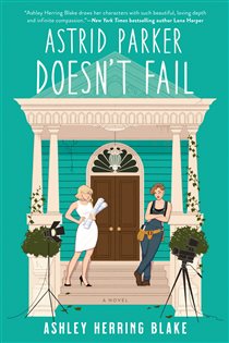 Book cover: Astrid Parker Doesn't Fail (Book 2 of A Bright Falls Novel) by Ashley Herring Blake (preview)