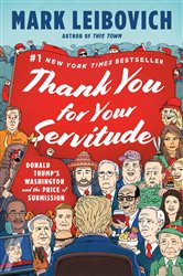 Book cover: Thank You for Your Servitude, by Mark Leibovich (preview)