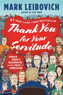 Book cover: Thank You for Your Servitude, by Mark Leibovich (preview)