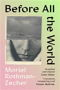 Book cover: Before All The World, by Moriel Rothman-Zecher (preview)