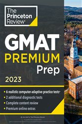 Princeton Review GMAT Premium Prep, 2023: 6 Computer-Adaptive Practice Tests &#x2B; Review &amp; Techniques &#x2B; Online Tools