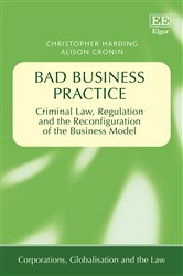 Bad Business Practice: Criminal Law, Regulation and the Reconfiguration of the Business Model