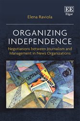 Organizing Independence: Negotiations between Journalism and Management in News Organizations