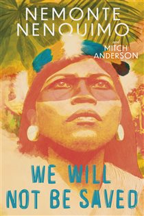 Book cover: We Will Not Be Saved, by Nemonte Nenquimo (preview)