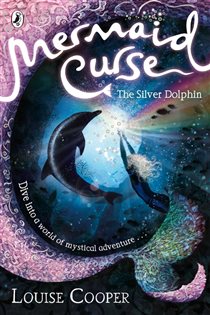 Book cover: Mermaid Curse: The Silver Dolphin, by Louise Cooper (preview)
