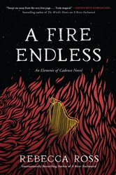 Book cover: A Fire Endless (Book 2 of Elements of Cadence) by Rebecca Ross (preview)
