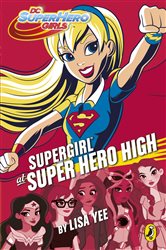 Book cover: DC Super Hero Girls: Supergirl at Super Hero High, by Lisa Yee (preview)