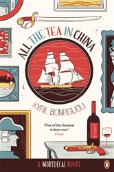 All the Tea in China: A Charlie Mortdecai novel