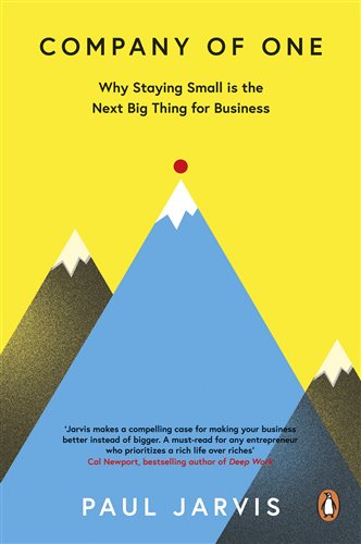 Company of One: Why Staying Small Is the Next Big Thing for Business cover