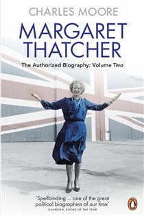 Book cover: Margaret Thatcher (Book 2 of Margaret Thatcher: The Authorised Biography) by Charles Moore (preview)