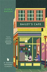 Book cover: Bailey's Cafe (Book 809 of Virago Modern Classics) by Gloria Naylor (preview)