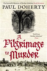 Book cover: A Pilgrimage to Murder (Book 17 of The Brother Athelstan Mysteries) by Paul Doherty (preview)