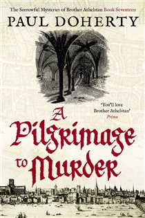 Book cover: A Pilgrimage to Murder (Book 17 of The Brother Athelstan Mysteries) by Paul Doherty (preview)