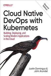 Book cover: Cloud Native DevOps with Kubernetes, by Justin Domingus (preview)