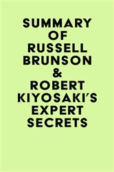 Book cover: Summary of Russell Brunson & Robert Kiyosaki's Expert Secrets, by IRB Media (preview)