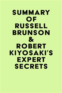 Book cover: Summary of Russell Brunson & Robert Kiyosaki's Expert Secrets, by IRB Media (preview)