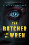 The Butcher and The Wren: A Novel