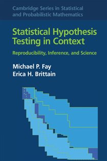 Book cover: Statistical Hypothesis Testing in Context: Volume 52 (Book Series Number 52 of Cambridge Series in Statistical and Probabilistic Mathematics) by Michael P. Fay (preview)