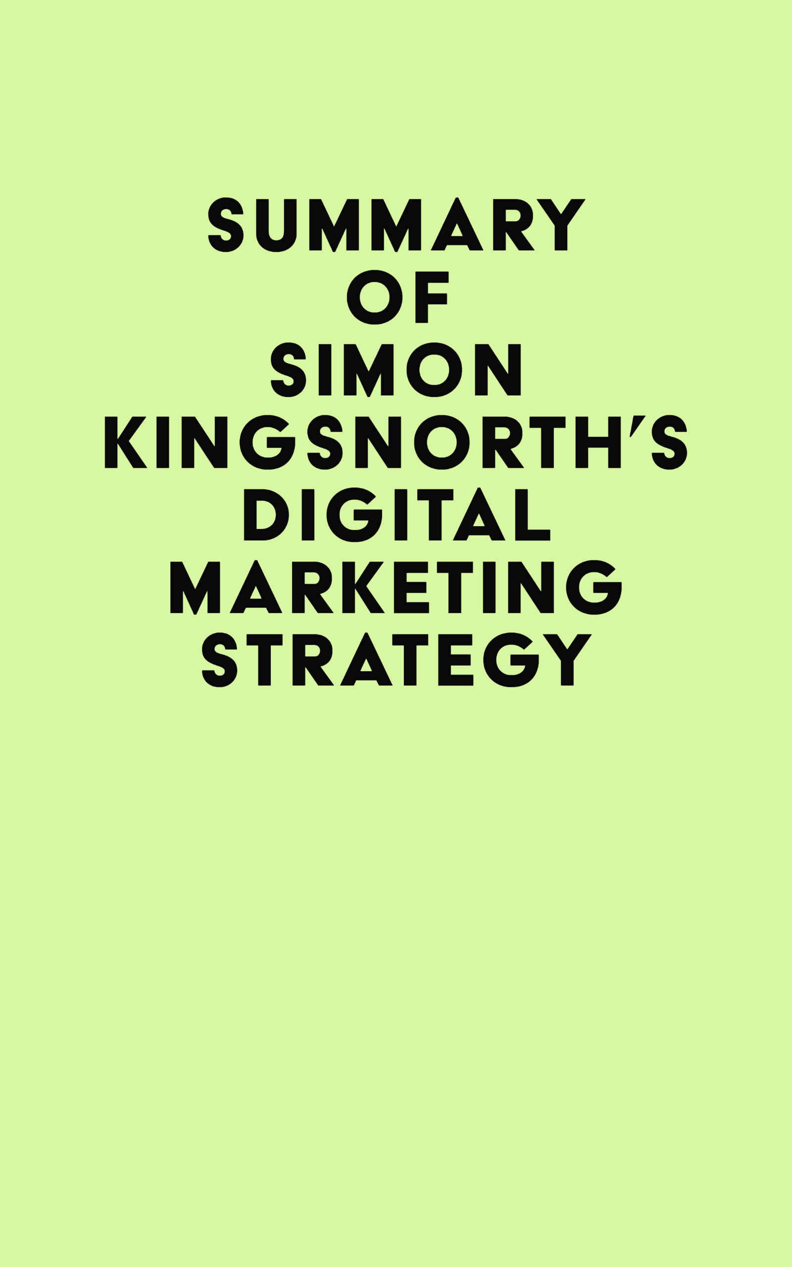 Summary of Simon Kingsnorth's Digital Marketing Strategy