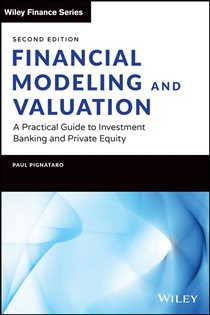 Book cover: Financial Modeling and Valuation, by Paul Pignataro (preview)