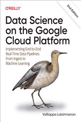 Book cover: Data Science on the Google Cloud Platform, by Valliappa Lakshmanan (preview)