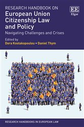 Research Handbook on European Union Citizenship Law and Policy: Navigating Challenges and Crises