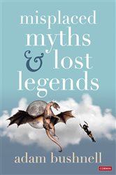 Misplaced Myths and Lost Legends: Model texts and teaching activities for primary writing