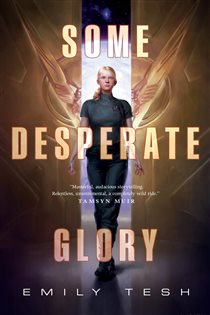 Book cover: Some Desperate Glory, by Emily Tesh (preview)