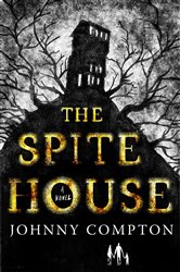 The Spite House: A Novel