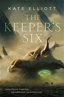 Book cover: The Keeper's Six, by Kate Elliott (preview)
