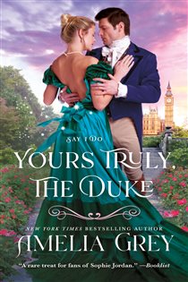 Book cover: Yours Truly, The Duke (Book 1 of Say I Do) by Amelia Grey (preview)