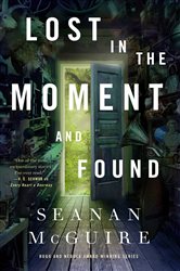 Book cover: Lost in the Moment and Found (Book 8 of Wayward Children) by Seanan McGuire (preview)