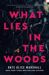 Book cover: What Lies in the Woods, by Kate Alice Marshall (preview)