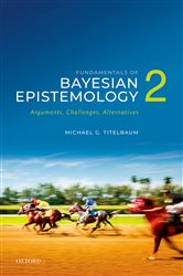 Book cover: Fundamentals of Bayesian Epistemology 2, by Michael G. Titelbaum (preview)