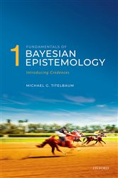 Book cover: Fundamentals of Bayesian Epistemology 1, by Michael G. Titelbaum (preview)