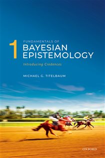 Book cover: Fundamentals of Bayesian Epistemology 1, by Michael G. Titelbaum (preview)