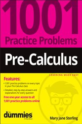 Book cover: Pre-Calculus: 1001 Practice Problems For Dummies (+ Free Online Practice), by Mary Jane Sterling (preview)