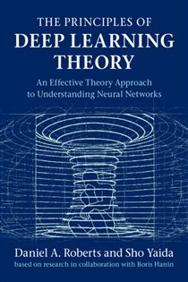 Book cover: The Principles of Deep Learning Theory, by Daniel A. Roberts (preview)