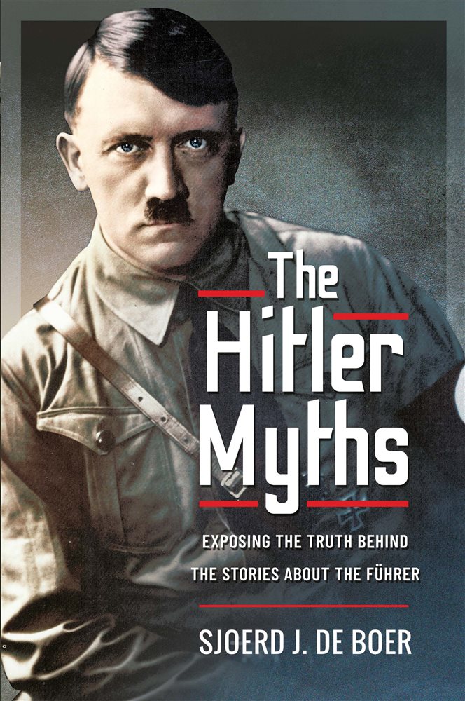 The Hitler Myths by Sjoerd J de Boer (ebook)