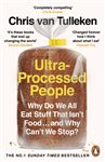 Ultra-Processed People: Why Do We All Eat Stuff That Isn&#x2019;t Food &#x2026; and Why Can&#x2019;t We Stop?