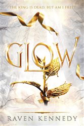 Book cover: Glow (Book 4 of Plated Prisoner) by Raven Kennedy (preview)