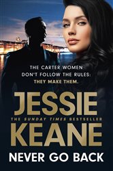 Book cover: Never Go Back, by Jessie Keane (preview)