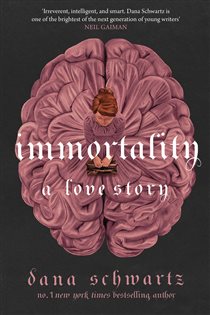 Book cover: Immortality: A Love Story, by Dana Schwartz (preview)