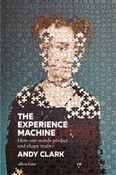 Book cover: The Experience Machine, by Andy Clark (preview)