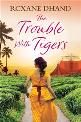 Book cover: The Trouble With Tigers, by Roxane Dhand (preview)